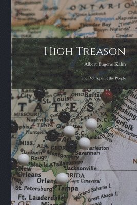 bokomslag High Treason; the Plot Against the People