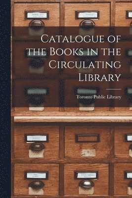 Toronto Public Library - Catalogue of the Books in the Circulating Library [microform], Häftad