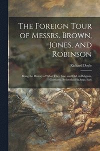 bokomslag The Foreign Tour of Messrs. Brown, Jones, and Robinson
