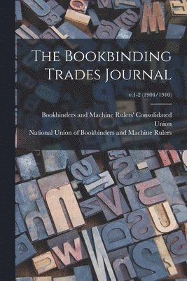 bokomslag Bookbinding Trades Journal; v.1-2 (1904/1910)