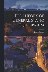 bokomslag The Theory of General Static Equilibrium