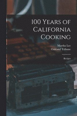 100 Years of California Cooking: Recipes 1