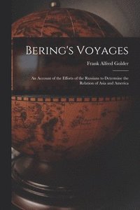 bokomslag Bering's Voyages; an Account of the Efforts of the Russians to Determine the Relation of Asia and America