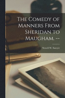 bokomslag The Comedy of Manners From Sheridan to Maugham. --