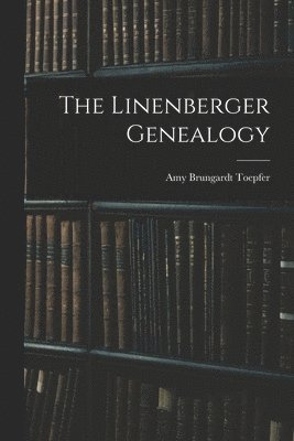 The Linenberger Genealogy 1