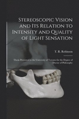 bokomslag Stereoscopic Vision and Its Relation to Intensity and Quality of Light Sensation [microform]