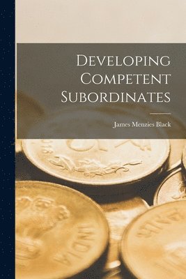 Developing Competent Subordinates 1