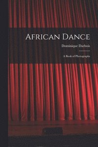 bokomslag African Dance; a Book of Photographs