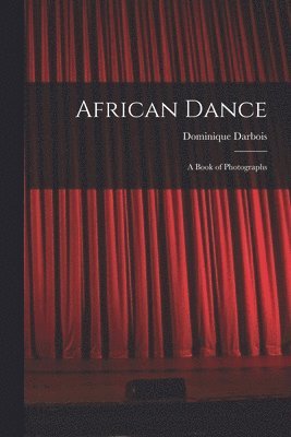 African Dance; a Book of Photographs 1