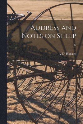 Address and Notes on Sheep; 30 1