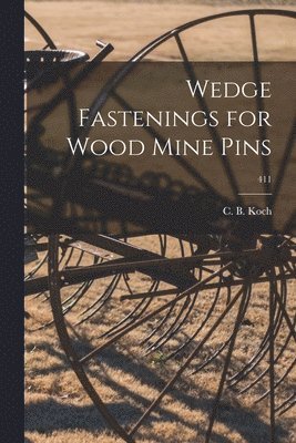 Wedge Fastenings for Wood Mine Pins; 411 1