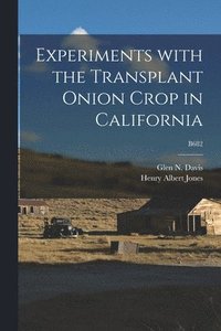 bokomslag Experiments With the Transplant Onion Crop in California; B682