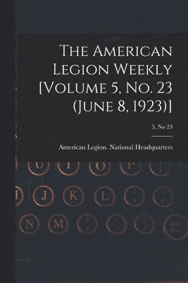 bokomslag American Legion Weekly [Volume 5, No. 23 (June 8, 1923)]; 5, no 23