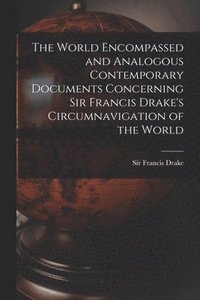 bokomslag The World Encompassed and Analogous Contemporary Documents Concerning Sir Francis Drake's Circumnavigation of the World