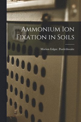 Ammonium Ion Fixation in Soils 1