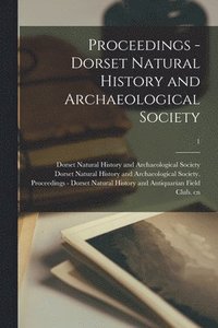 bokomslag Proceedings - Dorset Natural History and Archaeological Society; 1