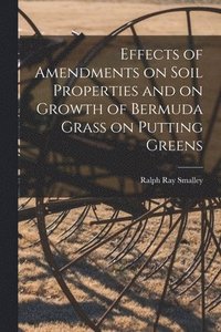 bokomslag Effects of Amendments on Soil Properties and on Growth of Bermuda Grass on Putting Greens