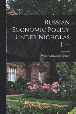 Russian Economic Policy Under Nicholas I. -- 1