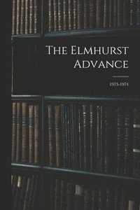 bokomslag The Elmhurst Advance; 1973-1974