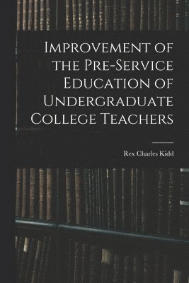 Improvement of the Pre-service Education of Undergraduate College Teachers 1