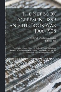 bokomslag The Net Book Agreement 1899 and the Book War 1906-1908