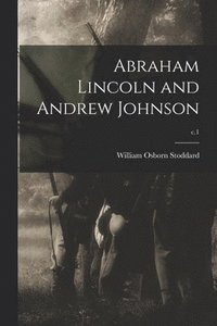 bokomslag Abraham Lincoln and Andrew Johnson; c.1