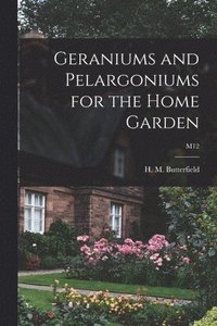 bokomslag Geraniums and Pelargoniums for the Home Garden; M12