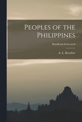 bokomslag Peoples of the Philippines; Handbook Series no.8