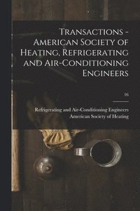 bokomslag Transactions - American Society of Heating, Refrigerating and Air-Conditioning Engineers; 16