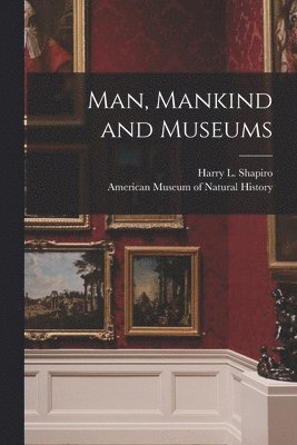 Man, Mankind and Museums, Häftad