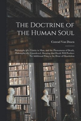 bokomslag Doctrine of the Human Soul [microform]