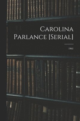 bokomslag Carolina Parlance [serial]; 1961