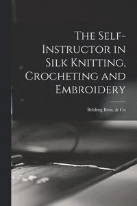 bokomslag Self-instructor in Silk Knitting, Crocheting and Embroidery