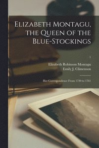 bokomslag Elizabeth Montagu, the Queen of the Blue-stockings