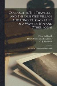 bokomslag Goldsmith's The Traveller and The Deserted Village and Longfellow' S Tales of a Wayside Inn and Other Poems [microform]