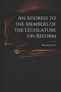 bokomslag Address to the Members of the Legislature on Reform