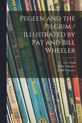 bokomslag Pegeen and the Pilgrim / Illustrated by Pat and Bill Wheeler