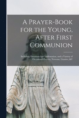 bokomslag Prayer-book for the Young, After First Communion