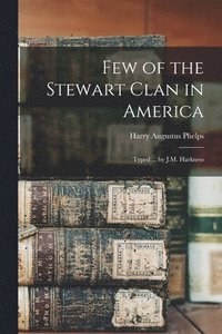 bokomslag Few of the Stewart Clan in America; Typed ... by J.M. Harkness