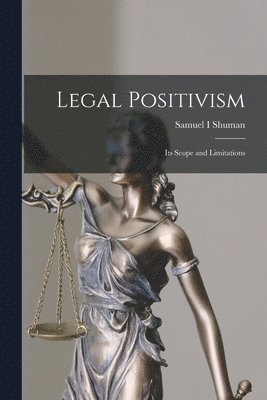 bokomslag Legal Positivism: Its Scope and Limitations