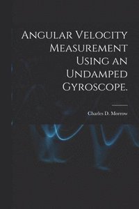 bokomslag Angular Velocity Measurement Using an Undamped Gyroscope.