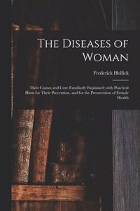 bokomslag The Diseases of Woman