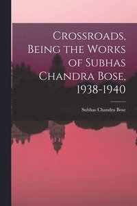 bokomslag Crossroads, Being the Works of Subhas Chandra Bose, 1938-1940