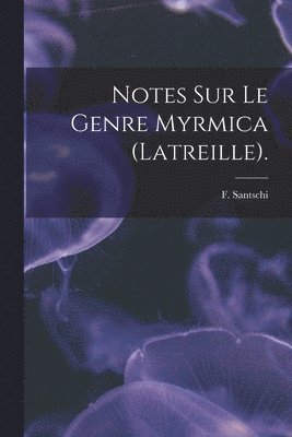 bokomslag Notes Sur Le Genre Myrmica (Latreille).