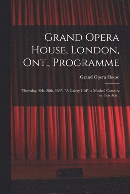 bokomslag Grand Opera House, London, Ont., Programme [microform]