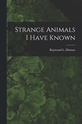 Strange Animals I Have Known 1