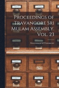 bokomslag Proceedings of Travancore Sri Mulam Assembly. Vol. 23