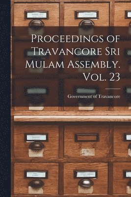 bokomslag Proceedings of Travancore Sri Mulam Assembly. Vol. 23