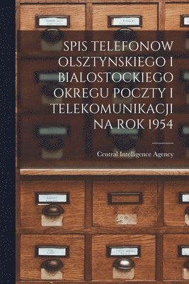 Spis Telefonow Olsztynskiego I Bialostockiego Okregu Poczty I Telekomunikacji Na Rok 1954, Häftad