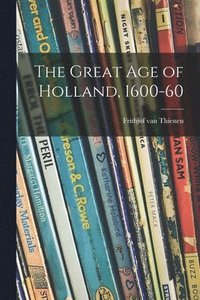 bokomslag The Great Age of Holland, 1600-60